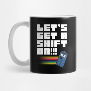 Let's Get A Shift On Mug